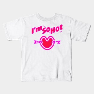 i m so hot Kids T-Shirt